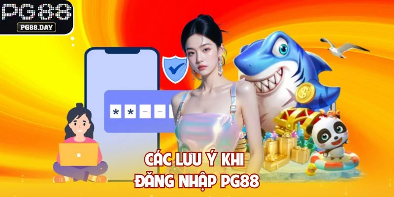 Các lưu ý khi đăng nhập PG88