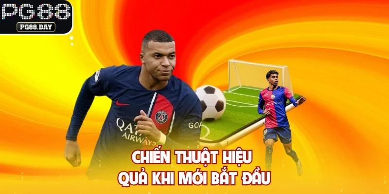 Chiến thuật hiệu quả khi mới bắt đầu