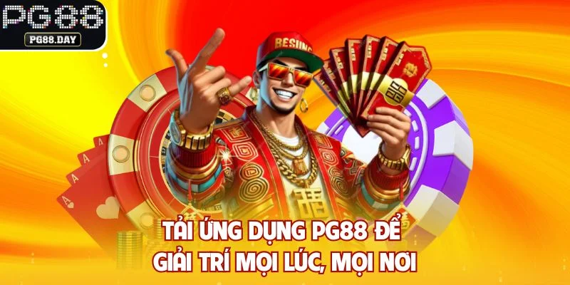 Tải ứng dụng PG88 để giải trí mọi lúc, mọi nơi